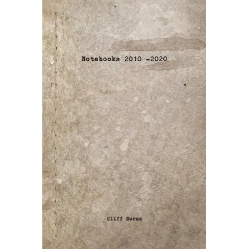 Notebooks: 2010 - 2020 - Paperback