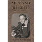 Men and Rubber: The Story of Business Original 1926 Edition - Hardcover
