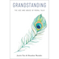 Grandstanding: The Use and Abuse of Moral Talk - Hardcover