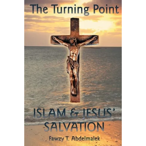 The Turning Point: Islam & Jesus Salvation - Paperback