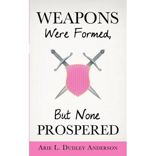 Weapons Were Formed, But None Prospered - Paperback