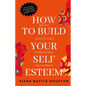 How to Build Your Self Esteem: Reframe Self-Critical Thoughts and Boost Your Confidence - Paperback