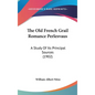 The Old French Grail Romance Perlesvaus: A Study of Its Principal Sources (1902) - Hardcover