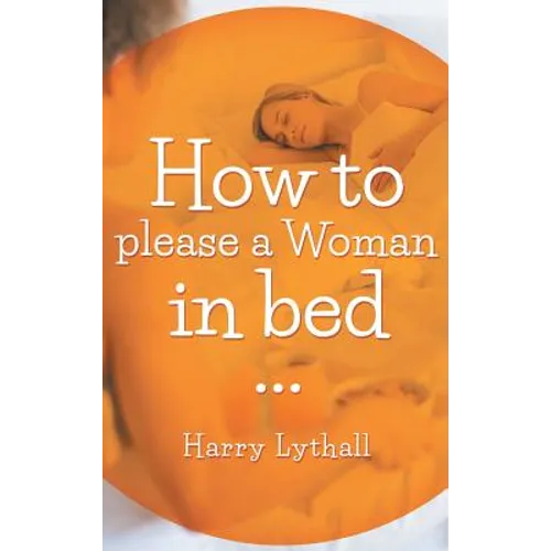 How to Please a Woman in Bed - Hardcover