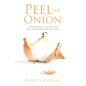 Peel the Onion: Forgiveness is one of the best seasonings for our lives. - Paperback