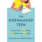 The Disengaged Teen: Helping Kids Learn Better, Feel Better, and Live Better - Hardcover