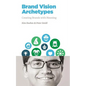 Brand Vision Archetypes: Creating Brands With Meaning - Paperback