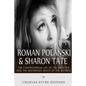 Roman Polanski & Sharon Tate: The Controversial Life of the Director and Notorious Death of the Actress - Paperback