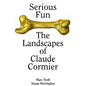 Serious Fun: The Landscapes of Claude Cormier - Hardcover