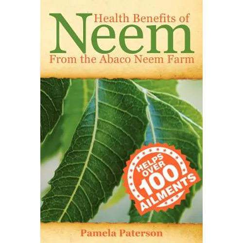 Health Benefits of Neem from the Abaco Neem Farm - Paperback