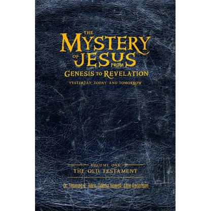 The Mystery of Jesus: From Genesis to Revelation-Yesterday, Today, and Tomorrow: Volume 1: The Old Testament - Paperback