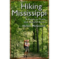 Hiking Mississippi: A Guide to Trails and Natural Areas - Paperback