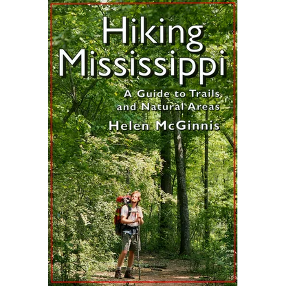 Hiking Mississippi: A Guide to Trails and Natural Areas - Paperback
