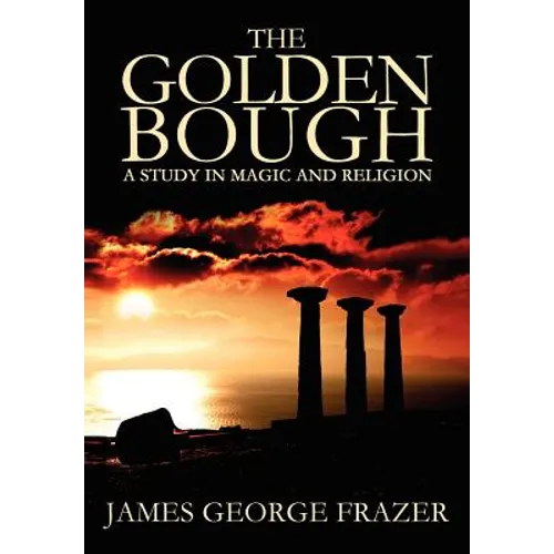 The Golden Bough: A Study of Magic and Religion - Paperback
