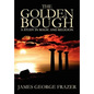 The Golden Bough: A Study of Magic and Religion - Paperback