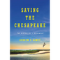 Saving the Chesapeake: The History of a Movement - Paperback