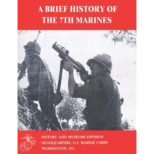 A Brief History of the 7th Marines - Paperback