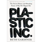 Plastic Inc.: The Secret History and Shocking Future of Big Oil's Biggest Bet - Hardcover