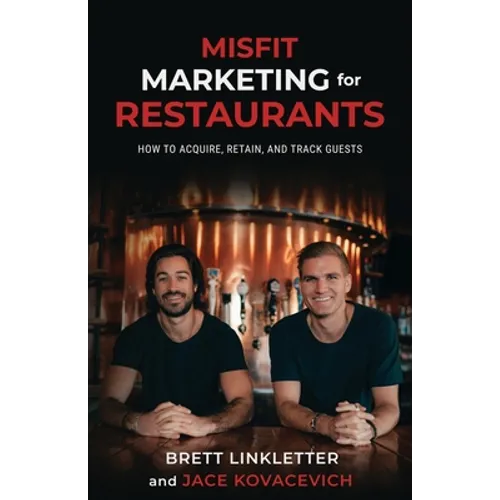 Misfit Marketing for Restaurants: How to Acquire, Retain, and Track Guests - Paperback