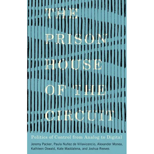 The Prison House of the Circuit: Politics of Control from Analog to Digital - Paperback