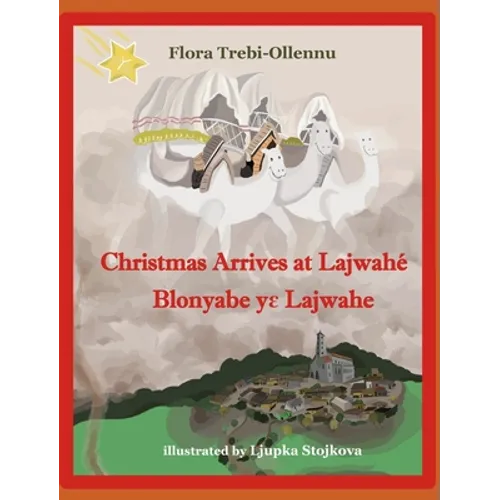 Christmas Arrives at Lajwahé/Blonyabe Yɛ Lajwahe - Hardcover