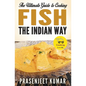 The Ultimate Guide to Cooking Fish the Indian Way - Paperback