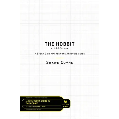 The Hobbit By J.R.R. Tolkien: A Story Grid Masterworks Analysis Guide - Paperback