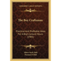 The Boy Craftsman: Practical and Profitable Ideas for a Boy's Leisure Hours (1905) - Paperback