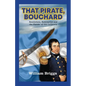 That Pirate, Bouchard: Revolutions, Redemption and the Plunder of Old California - Paperback