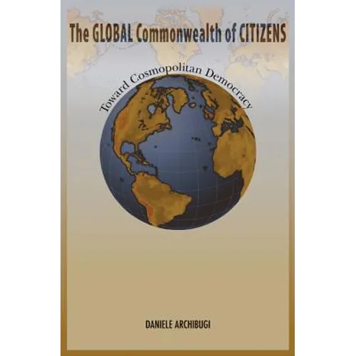The Global Commonwealth of Citizens: Toward Cosmopolitan Democracy - Paperback