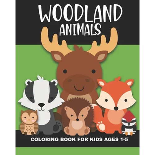 Woodland Animals Coloring Book for Kids Ages 1-5: Cute and simple images of a bear, moose, turtle, snake, chipmunk, skunk, squirrel, and more - Fun ba - Paperback
