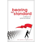 Bearing the Standard: A Rallying Cry to Uphold the Scriptures - Paperback