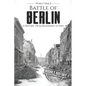 Battle of Berlin - World War II: A History From Beginning to End - Paperback