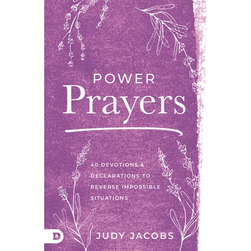 Power Prayers: 40 Devotions and Declarations to Reverse Impossible Situations - Paperback
