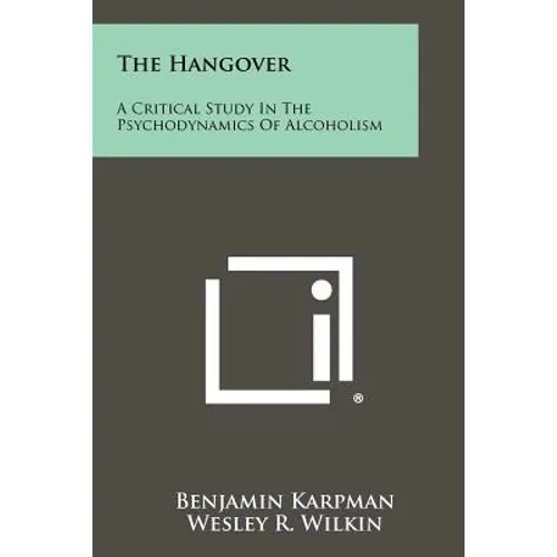 The Hangover: A Critical Study in the Psychodynamics of Alcoholism - Paperback