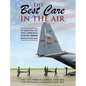 The Best Care In The Air: The Complete History of the 109th Aeromedical Evacuation Squadron (Minnesota Air National Guard) - Hardcover