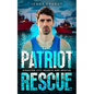 The Patriot Rescue: A K9 Handler Romance (Disaster City Search and Rescue, Book 31) - Paperback