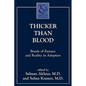 Thicker Than Blood: Bonds of Fantasy and Reality in Adoption - Paperback