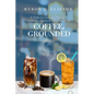 Coffee, Grounded: A Reflective Journey Through Friendships, Stories, & Delicious Drinks - Paperback