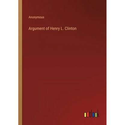Argument of Henry L. Clinton - Paperback