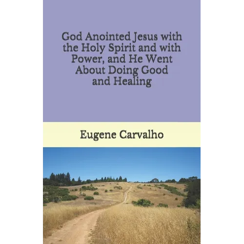 God Anointed Jesus with the Holy Spirit and with Power, and He Went About Doing Good and Healing - Paperback