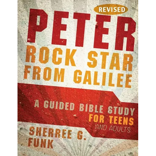 Peter Rock Star from Galilee: A Guided Bible Study for Teens and Adults - Paperback