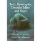 Body Dysmorphic Disorder, Mine and Yours: A Personal and Clinical Perspective - Paperback