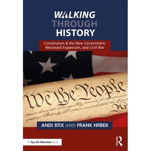 Walking Through History: Constitution & the New Government, Westward Expansion, and Civil War - Paperback