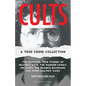 Cults: A True Crime Collection: The Shocking True Stories of Heaven's Gate, the Manson Family, Jim Jones, the Branch Davidians, and More Deathly Cases - Paperback
