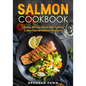 Salmon Cookbook: Salmon Recipe Book with Yummy Collection of Salmon Recipes - Paperback