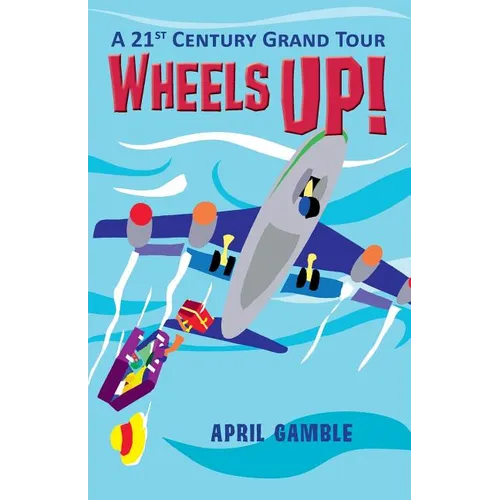 Wheels Up! - A 21st Century Grand Tour - Paperback