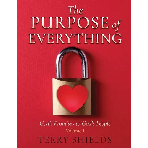 The Purpose of Everything: God's Promises to God's People - Hardcover