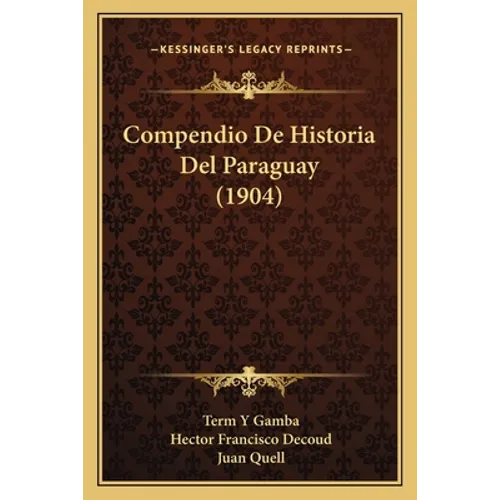 Compendio De Historia Del Paraguay (1904) - Paperback