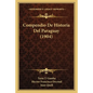 Compendio De Historia Del Paraguay (1904) - Paperback